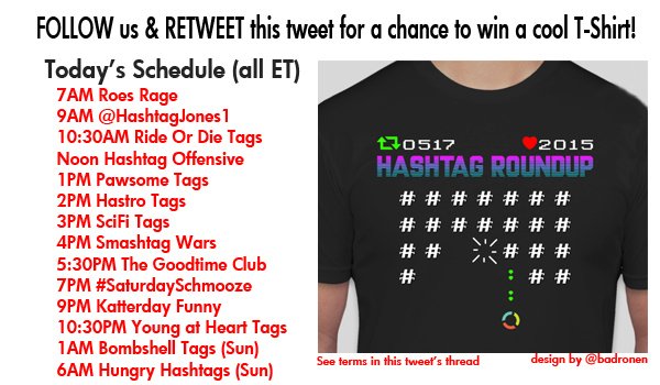 Hashtag Roundup - Saturday

FOLLOW us &amp; RETWEET this tweet for a chance to #win a cool T-Shirt! #sweeps

*** WE ARE GIVING AWAY 3 SHIRTS TODAY! ***

Download our FREE hashtag game app at app.hashtagroundup.com 
(Receive game notifications, daily # schedule &amp; best of lists!)