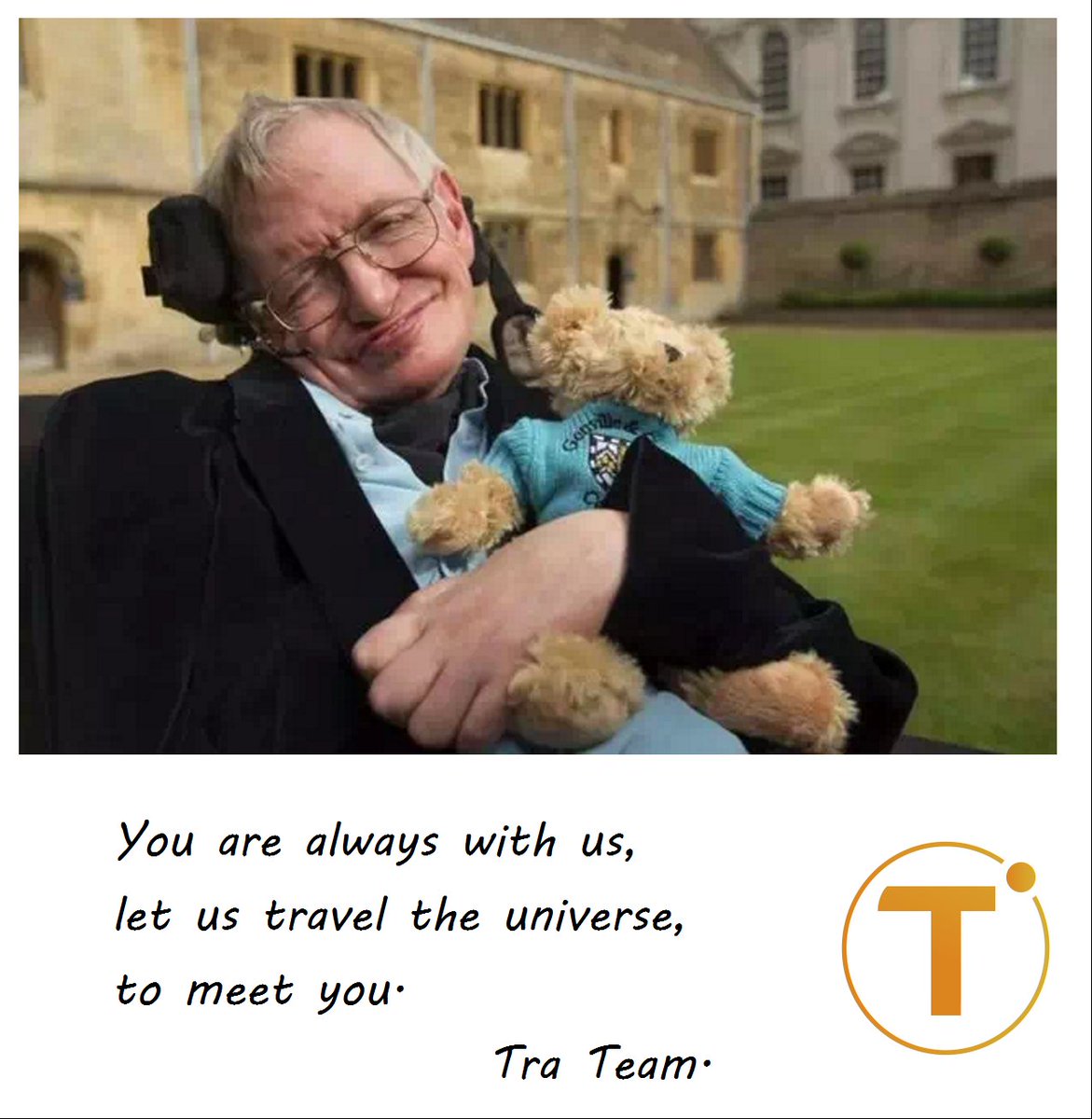 You are always with us, let's travel the universe to meet you. - by TRA team
#Travel #StevenHawking #Universe