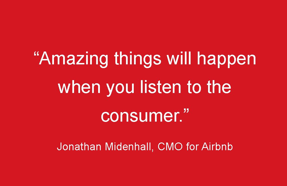 A/B testing enables your business to track the most honest customer feedback: behavior. Jonathan Midenhall, the CMO of Airbnb would say: