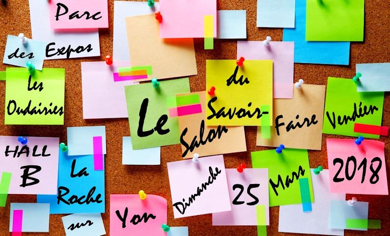 La MLCC85 organise le Dimanche 25 Mars 2018, la deuxième édition du Salon du Savoir-Faire Vendéen au Parc des expositions des Oudairies, à la Roche sur Yon @mlcc85