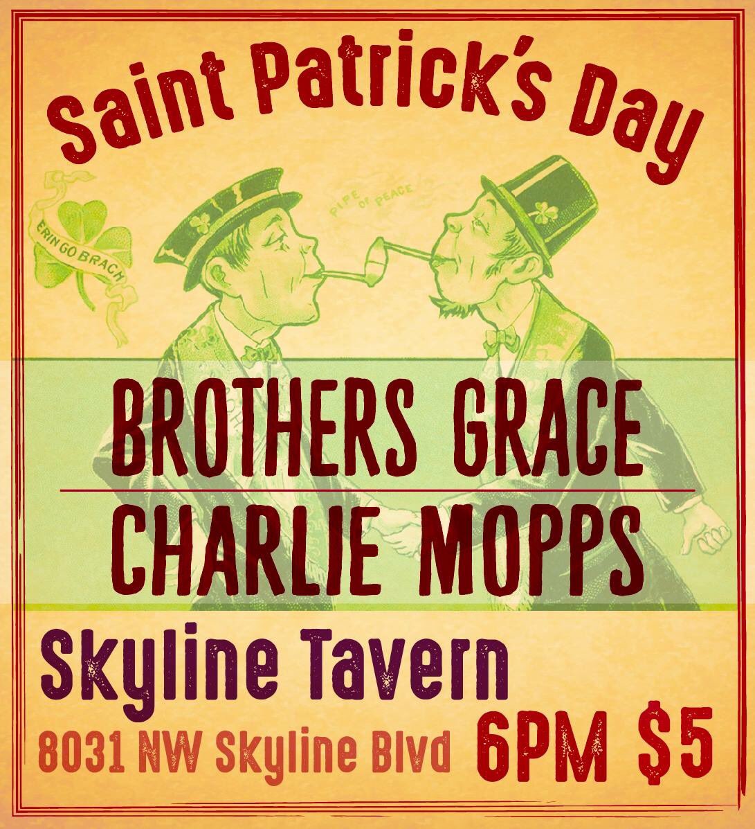 DOUBLE BILL for St Patricks Day! CHARLIE MOPPS &amp; BROTHERS GRACE! Charlie Mopps will be opening with a special early edition of their St. Paddy's show! Followed by house favorites: Brothers Grace! $5 cover!