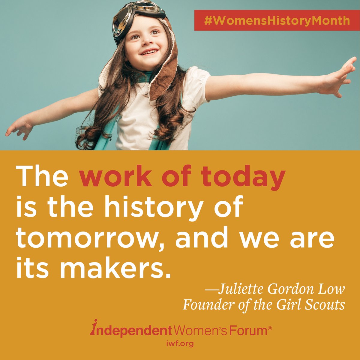 IWF's tweet photo. “The work of today is the history of tomorrow, and we are its makers.”
—Juliette Gordon Low, Founder of the @girlscouts 
#WomensHistoryMonth #HereWeAre https://t.co/s3doAWt6hV