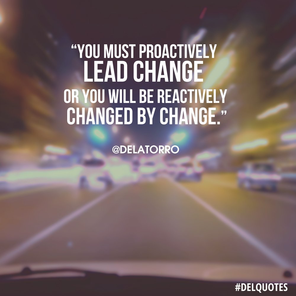 DrDelatorro's tweet photo. "You must proactively lead change or you will be reactively changed by change."  #DelQuote Change yourself today: https://t.co/atmnL7jgD8 https://t.co/3RhpqZblcV