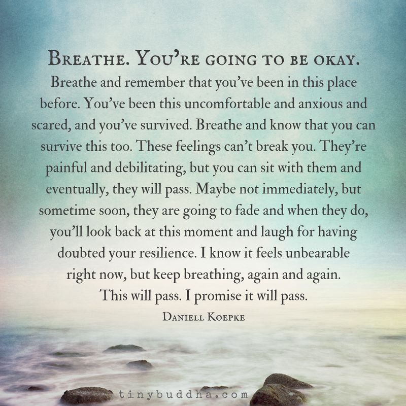 tinybuddha's tweet photo. Breathe. You're going to be okay. Breathe and remember you've been in this place before. You've been this uncomfortable and anxious and scared, and you've survived. Breathe and know that you can survive this too. These feelings can't break you. https://t.co/Xe5a0quOLE