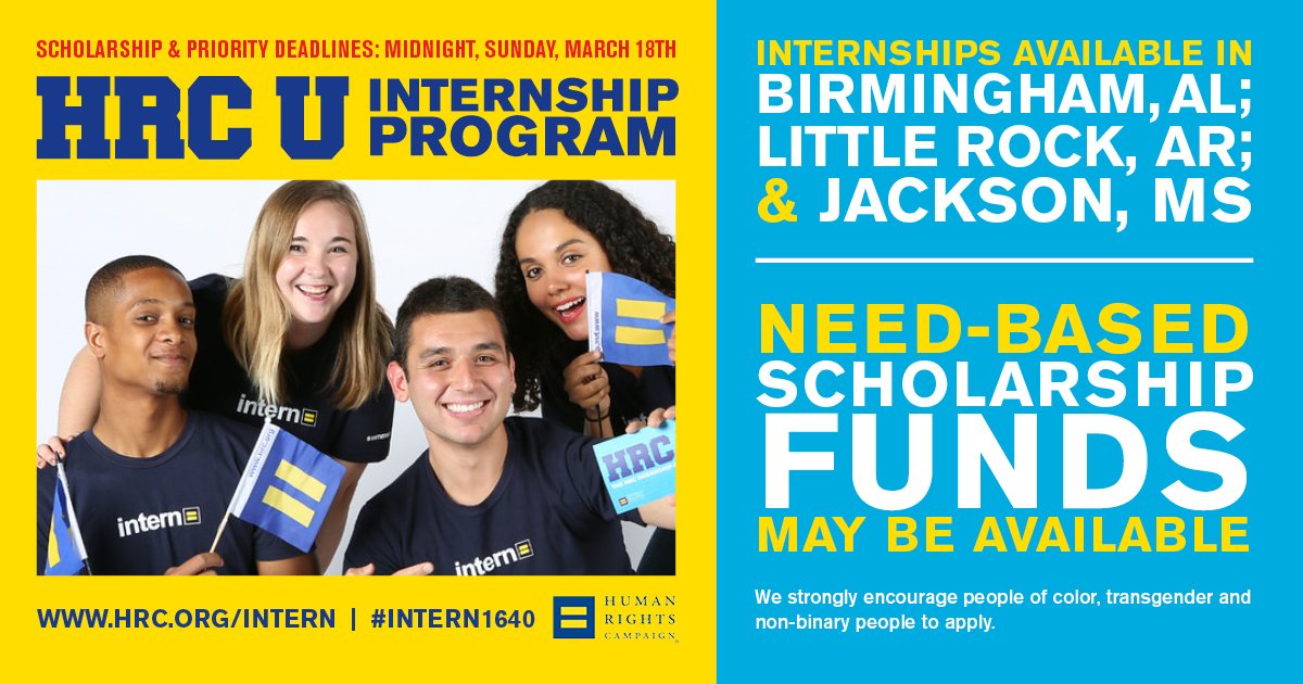 HRC U Internship Program - www.hrc.org/intern - scholarship & priority deadlines: Midnight, Sunday, March 18th