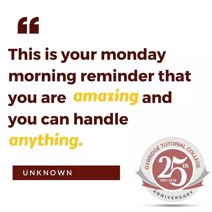OxbridgeTC's tweet photo. It is the start of a new week. Don't forget to tell yourself that you are Amazing and you can handle anything you set your mind at. 

Stay focused and have great week.

#oxbridgetutorialcollege 
#sixthformcollege 
#mondaymotivation 
#inspirationalquotes https://t.co/FlpOWZfiMb