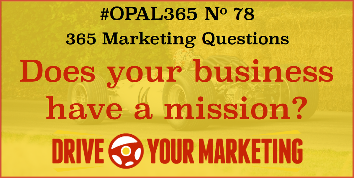 mark3deal's tweet photo. Today we start Business Mission week. Today's #OPAL365 question: Does your business have a mission? https://t.co/juLoPdfPrf https://t.co/yt7oByFSUO