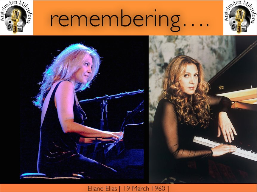 Happy birthday Eliane Elias,
Born on this day in 1960  