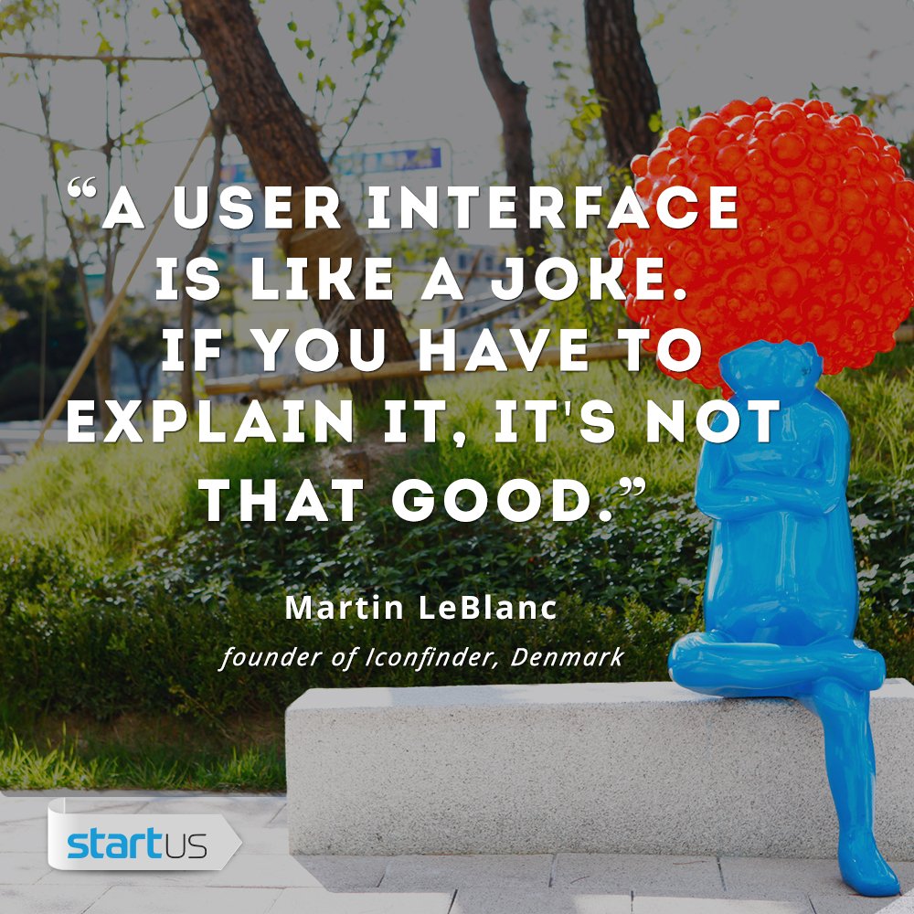 StartUsInsights's tweet image. &quot;A user interface is like a joke. If you have to explain it, it&apos;s not that good&quot; Martin LeBlanc, founder of #Iconfinder, #Denmark #startup #quoteoftheday