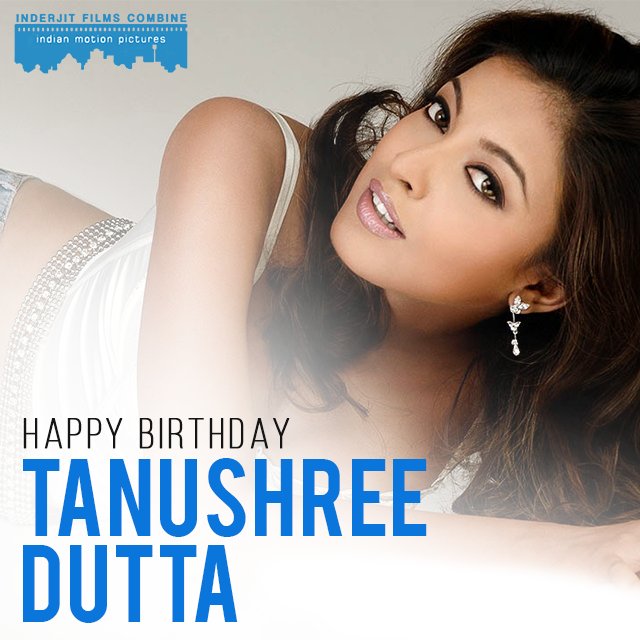 A very Happy Birthday to the gorgeous actress as well as Miss India Universe (2004) Tanushree Dutta 