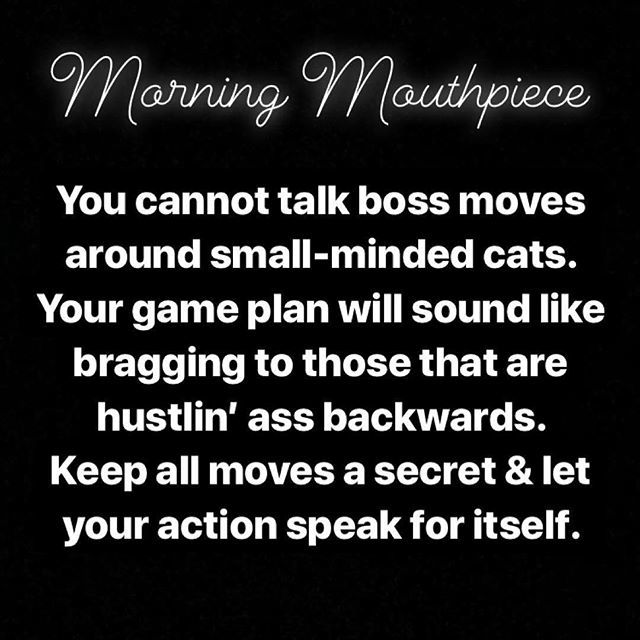 #MorningMouthpiece:
BOSSmoves
.
.
.
.
.
#Business #BOSSup #Hustle #HustleFamily #Professional #Entrepreneur #Entrepreneurship #BusinessMan #BusinessWoman #NextMove #Privacy #NoneOfYourBusiness #ThatBagTalk💰💷💶💴 #ThisGameHasAHeavyPriceTag