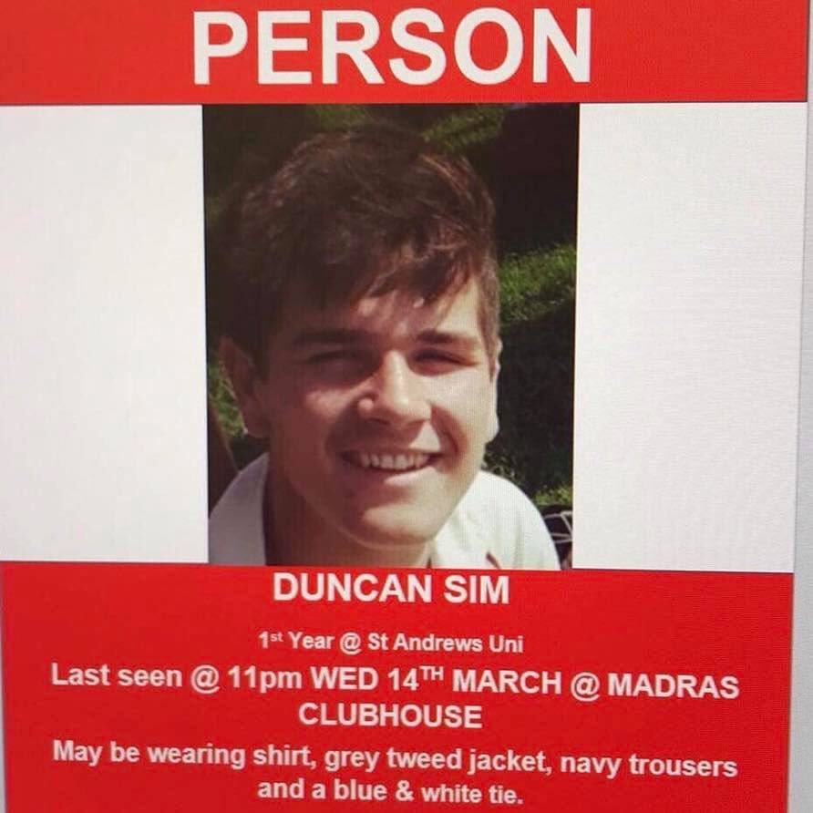Please can everyone retweet, especially those in Fife &amp; surrounding areas: Please help find Duncan Sim who has gone missing in St Andrews - His friends and family are worried sick, so if you have seen him since Wednesday, or know where he might be, please contact the Police!
