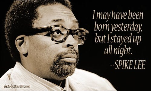 Quote of the day... #HappyBirthdaySpikeLee