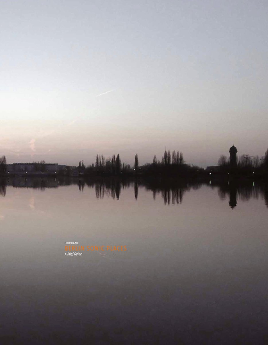 Peter Cusack will discuss his recent book Berlin Sonic Places and the Berlin soundscape with Sam Auinger &amp; Carsten Stabenow. Field recordings/visuals live set &amp; Iranian Tanbur performance by Katharina Bévand. Tonight 7:30pm