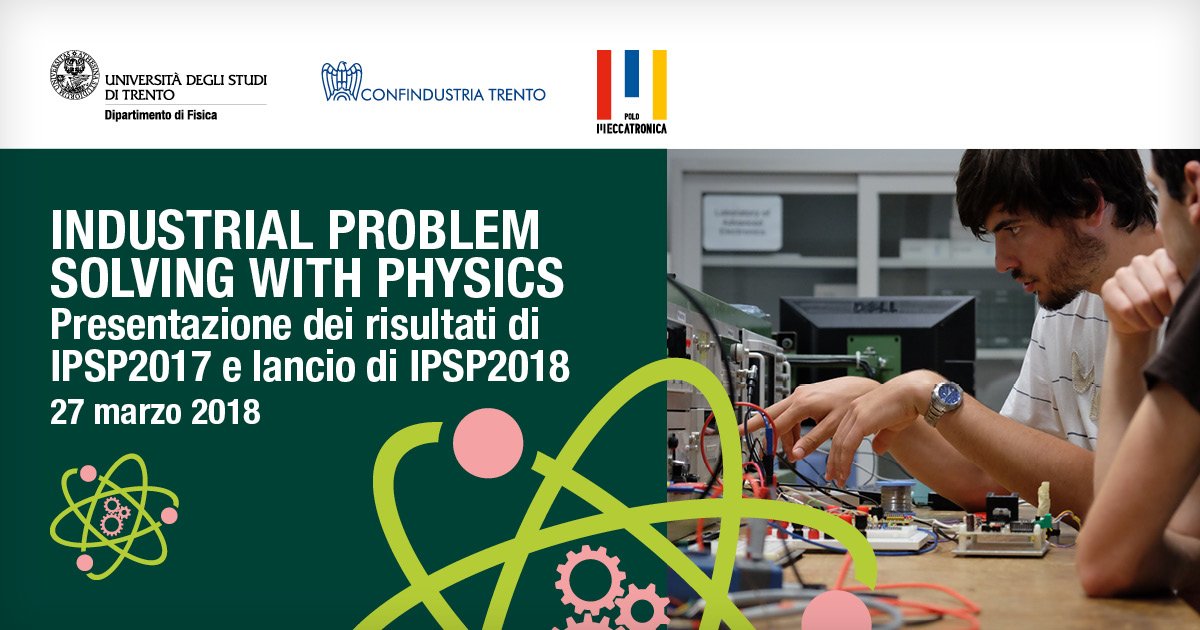 UniTrento's tweet photo. 27 marzo: Industrial Problem Solving with #Physics, presentazione dei risultati di #IPSP2017 e lancio di #IPSP2018 al @ClabTrento https://t.co/duD7BQH02g https://t.co/GwbSu0q3Eo