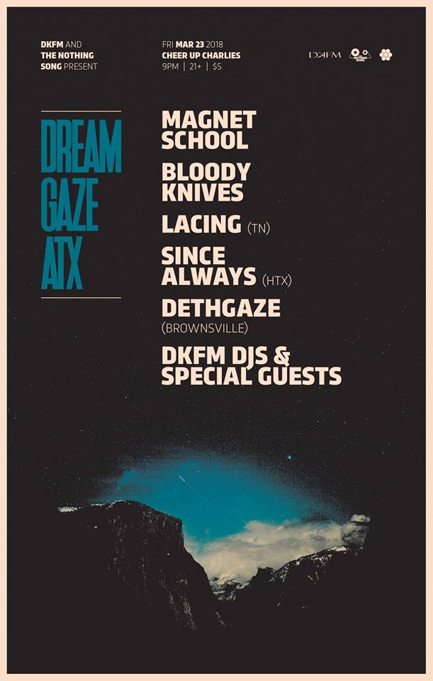 DreamGaze ATX Night One THIS FRIDAY with <a href="/magnetschool/">Magnet School</a> <a href="/TheBloodyKnives/">Bloody Knives</a> @sincealwaysband (HTX), <a href="/_dethgaze/">Dethgaze</a> (Brownsville) and Lacing (TN) at <a href="/CheerUpCharlies/">Cheer Up Charlies</a>! Music at 9PM, $5 at the door to go towards the bands: facebook.com/events/2041879…