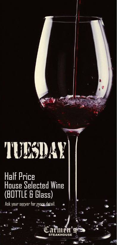 Good News: We offer half price house wine every Tuesday. We look forward to your visit.