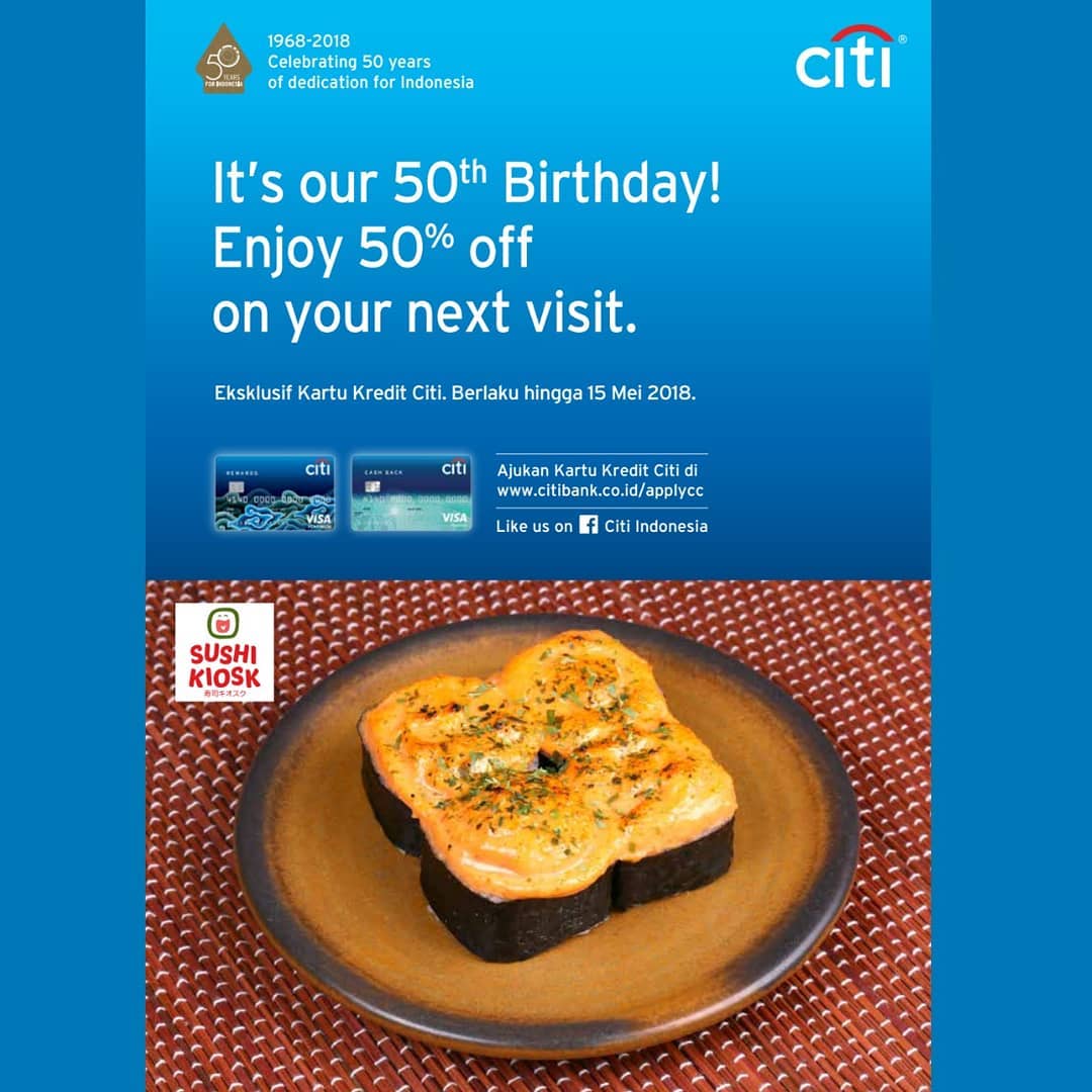Exclusive offer for CC Citi VISA. Enjoy additional benefits of 50% OFF on your next visit at Sushi Kiosk.E-voucher can be received at a maximum value of IDR 250k wi/ min transaction of IDR 500k (after tax)
E-voucher 50% OFF can be redeemed on next visit with no min transaction.