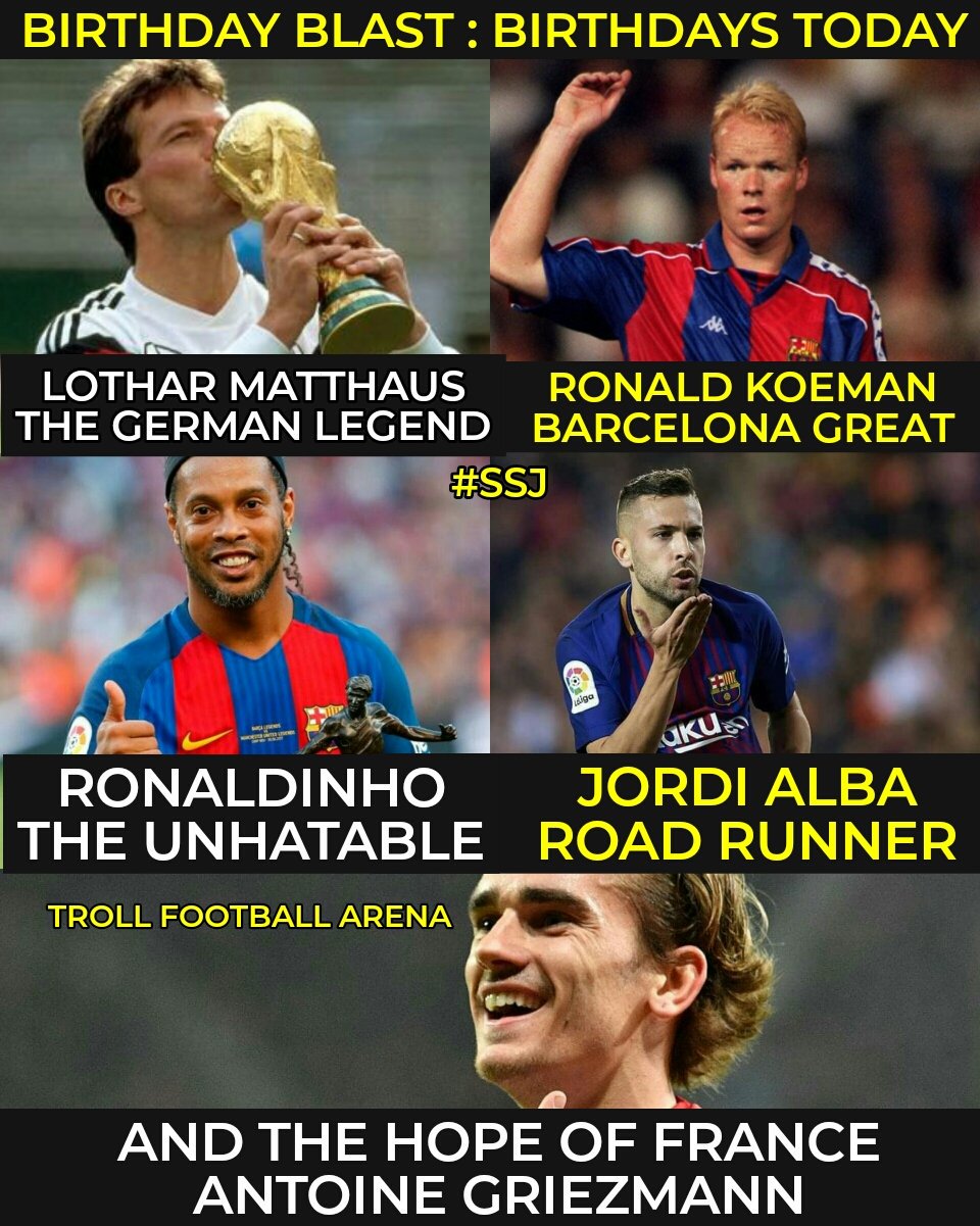 Happy birthday to Ronaldinho Gaúcho, Antoine Griezmann, Ronald Koeman, Lothar Matthäus and Jordi Alba 