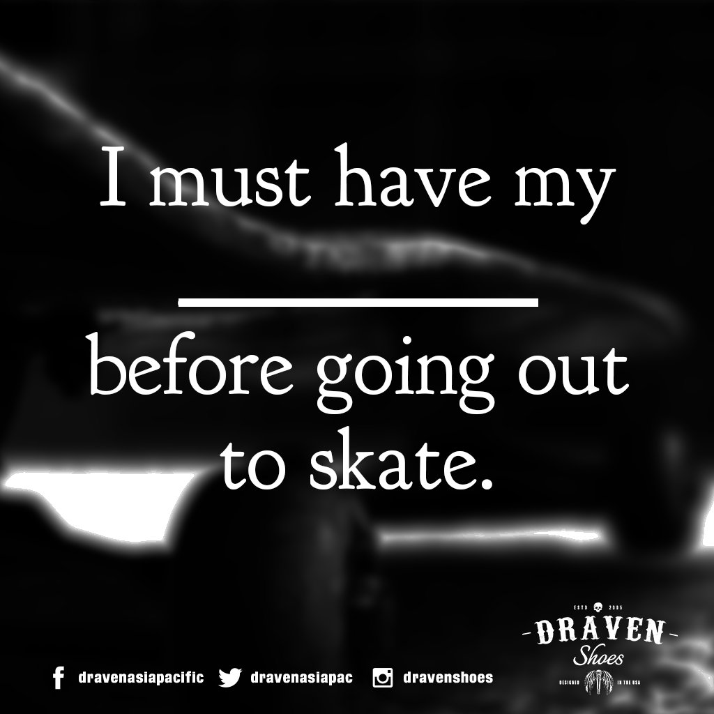What's something that you can't live without before going out to skate? #draven #dravenshoes