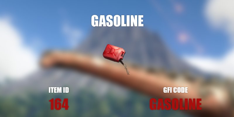 Ark Ids In Ark The Item Id For Gasoline Is 164 And Its Gfi Code Is Gasoline These Can Be Used To Spawn The Item Into The Game With Admin