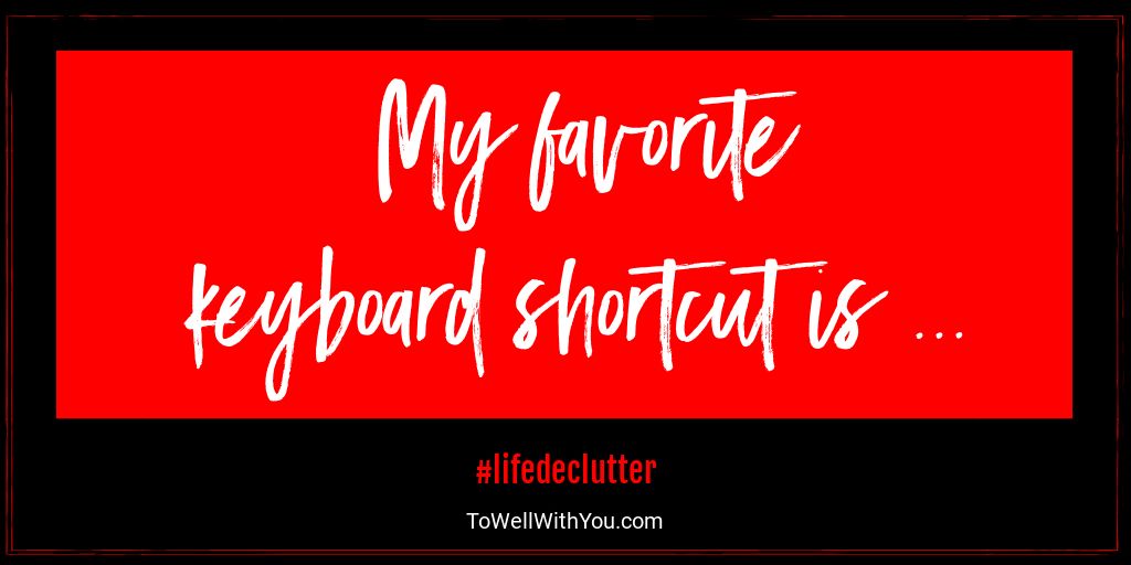 OakleySuzyT's tweet image. What’s your favorite computer shortcut? Do u even use them? Visit To Well With You for #lifedeclutter tips, including top 5 keyboard shortcuts. #computernerd tinyurl.com/ybhqo47a