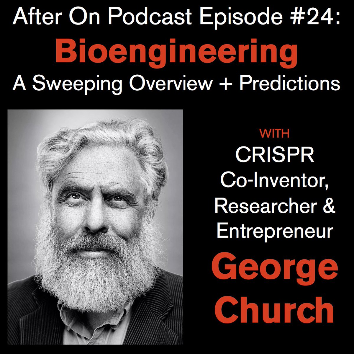 <a href="/geochurch/">george church</a> helped found 22 companies, and co-invented the paradigm-shattering gene editing technique CRISPR. In our interview, he delivers a sweeping survey of the world of synthetic biology, and makes some astounding predictions. It’s here: after-on.com/episodes/024