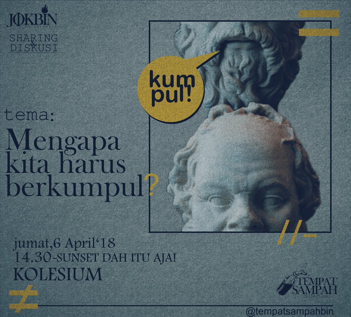 • • •
Sharing &amp; Diskusi
–––––––
Tema:
"Mengapa kita harus berkumpul?"
-----------
Jumat, 6 April 2018
14.30-sunset dah gitu aja
kolesium