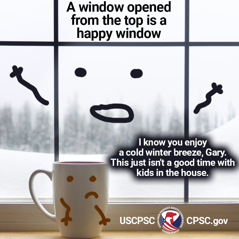 A window with a face is talking to their friend Gary, a cup with a face. The text reads, "A window opened from the top is a happy window." Window says, "I know you enjoy a cold winter breeze, Gary. This just isn't a good time with kids in the house."