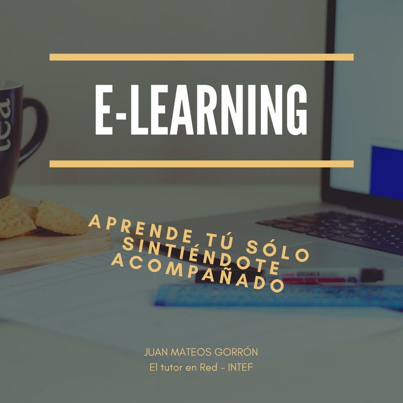 Jmateos2g's tweet photo. E-learning. Aprende tú solo sintiéndote acompañado. #Tutor_intef https://t.co/5SL90a2kqs