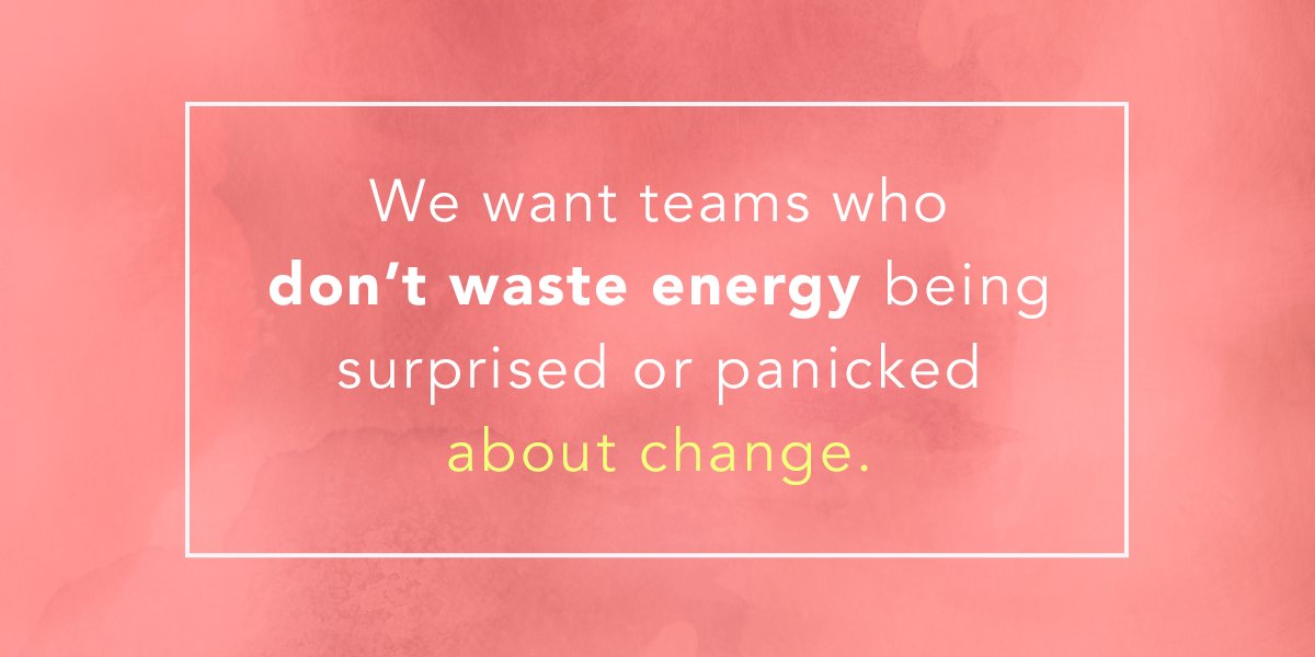 The reality is that change will always be a part of life. It’s necessary for innovation and learning. So let’s ditch the drama and start helping our teams thrive no matter what changes come their way.