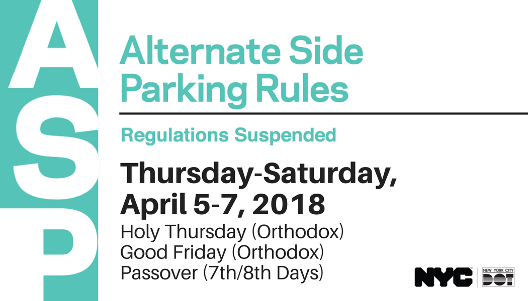 ASP Alternate Side Parking Rules, Regulations Suspended Thursday-Sunday, April 5 - 7, 2018 for Holy Thursday (Orthodox), Good Friday (Orthodox), Passover (7th/8th Days). NYC and NYC DOT logos