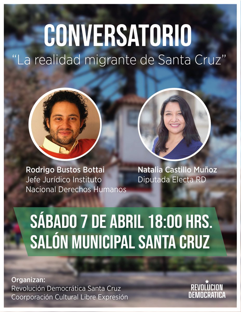 [SANTA CRUZ] Todos invitados al Conversatorio abierto “Realidad migrante en Santa Cruz” 
Sábado 07 abril / 18 horas /Salón <a href="/munistacruz/">Santa Cruz Chile</a> 
INVITADOS: 
Diputada RD <a href="/NCastilo/">Natalia Castillo</a> y @Rodrigo_BustosB Jefe Jurídico <a href="/inddhh/">INDH Chile</a> 
ORGANIZA: <a href="/RDStaCruz/">RD Santa Cruz</a>
