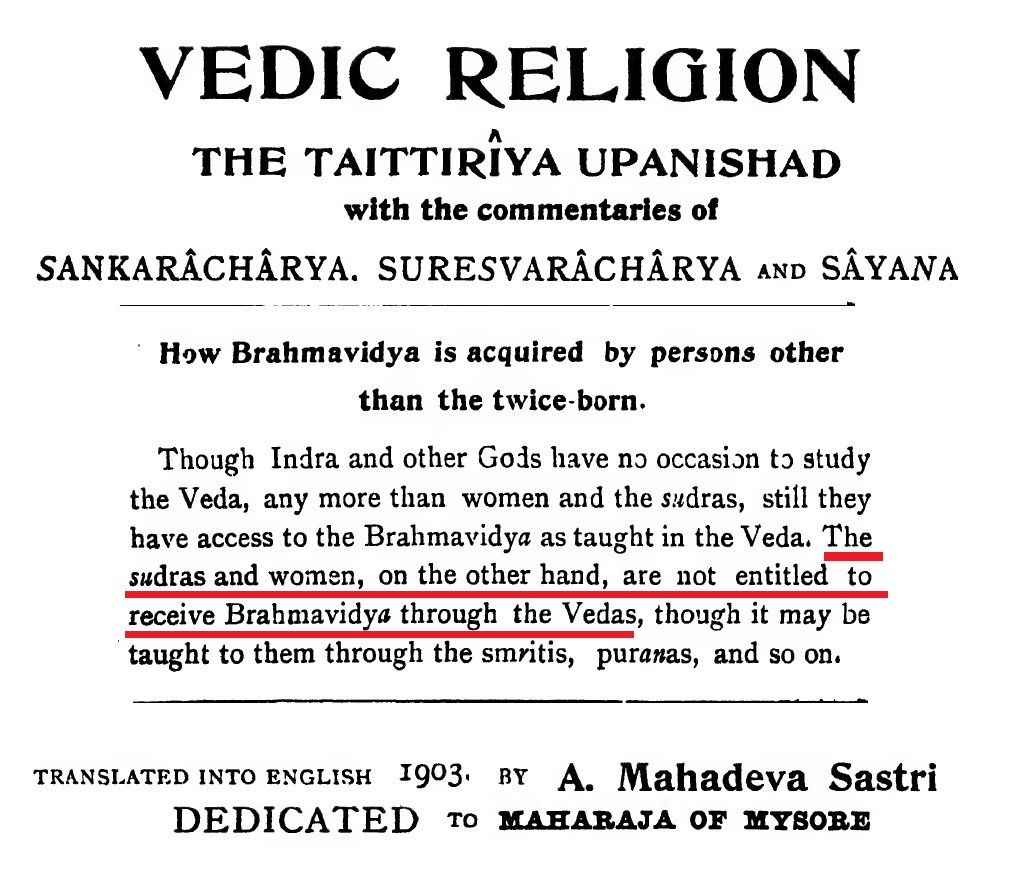 "The Shudras and Women are not entitled to receive Brahmavidya through the Vedas, though it may be taught to them through the smritis, puranas, and so on."~ Authoritative commentaries on the Upanishads (sacred shruti scriptures) by no less than Adi Shankaracharya himself