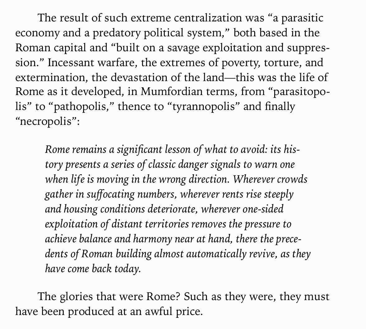 Kirkpatrick Sale goes full Spengler here, quoting Lewis Mumford on Rome and the dangers of over-centralization: the devestation of the land, the erection of useless monuments, the creation of unsolvable social problems.