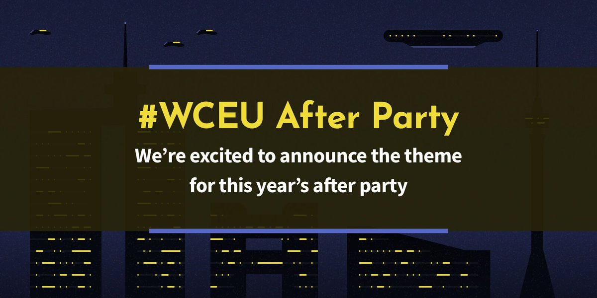 We're excited to announce the theme to the #WCEU after party.