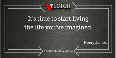 It's time to start living the life you've imagined. -Henry James #WednesdayWisdom with #VVectorInc #Quotes