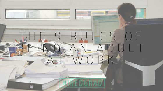 HiredGrad's tweet image. The 9 Rules of Being an Adult at Work ow.ly/r8BJ30jjncL