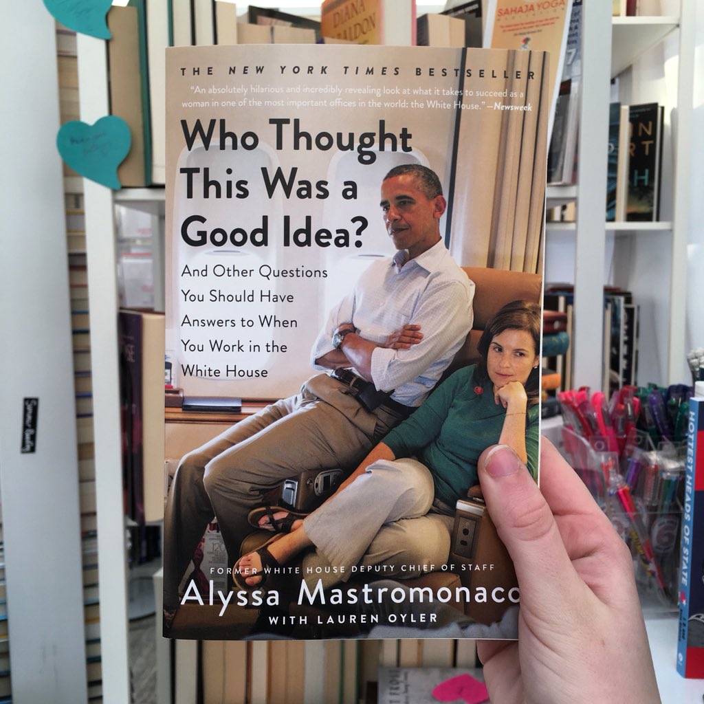Who Thought This Was a Good Idea? by Alyssa Mastromonaco