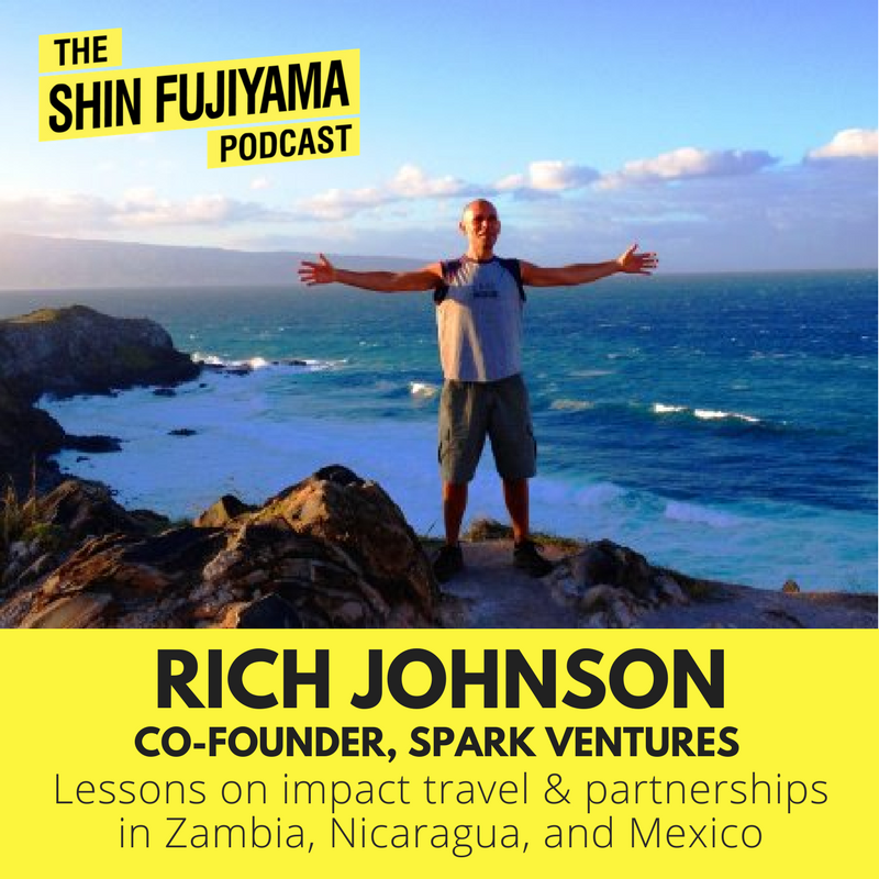 Shin Fujiyama Podcast #55: Lessons on impact travel, with Rich Johnson from @SparkVentures @IgniteJourneys #fundraising #socialimpact #socent #Zambia #nonprofit Listen: apple.co/29JcxSI