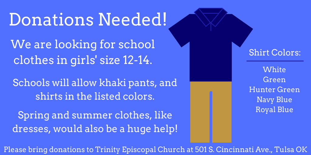 We're looking for #donations of school and summer clothes! Girls size 12-14 shirts, khaki pants, and dresses can be dropped of at Trinity Episcopal Church in downtown Tulsa. #donate #Giving #tulsa