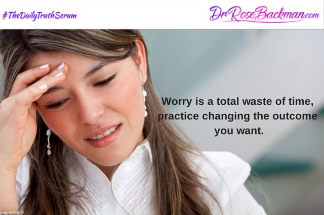 DrRoseBackman's tweet photo. Worry is a Total Waste of Time, Practice Changing the Outcome You Want. 

#TheDailyTruthSerum https://t.co/rI78vP7ay7