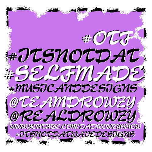 teamdrowzy's tweet photo. New Design #OtF #ITSNOTDAT ™ #SelfMade #MusicAndDesigns @TeamDrowzy @RealDrowzy #ItsNotDatWaveDesigns !!! https://t.co/yDGEqMji3K