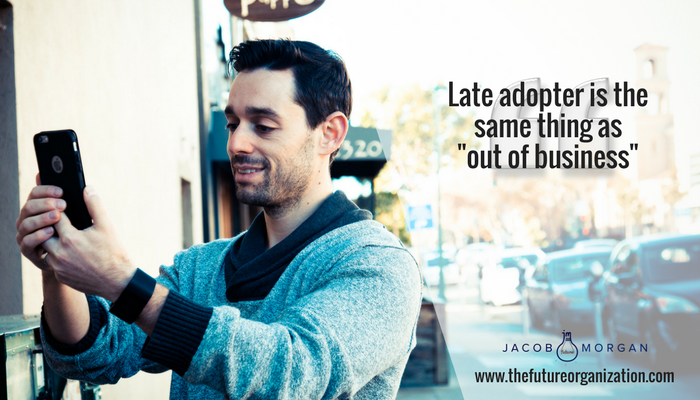 RT <a href="/jacobm/">Jacob Morgan</a>: Late adopter is the same thing as “out of business”   #FutureofWork #Transformation #EmployeeExperience