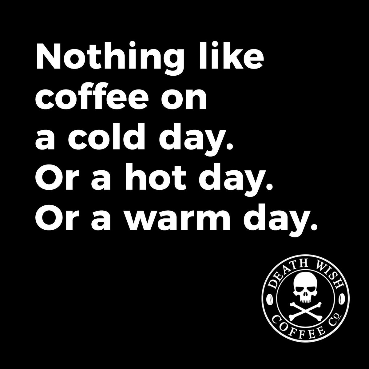 DeathWishCoffee's tweet photo. I drink coffee on all days ending in "Y". https://t.co/1OcuswInBq
