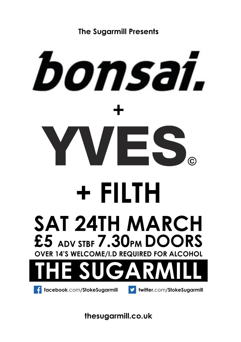 TONIGHT AT THE SUGARMILL...
<a href="/BONSAI__uk/">BONSAI</a> + <a href="/yvesband/">이브</a> + Filth