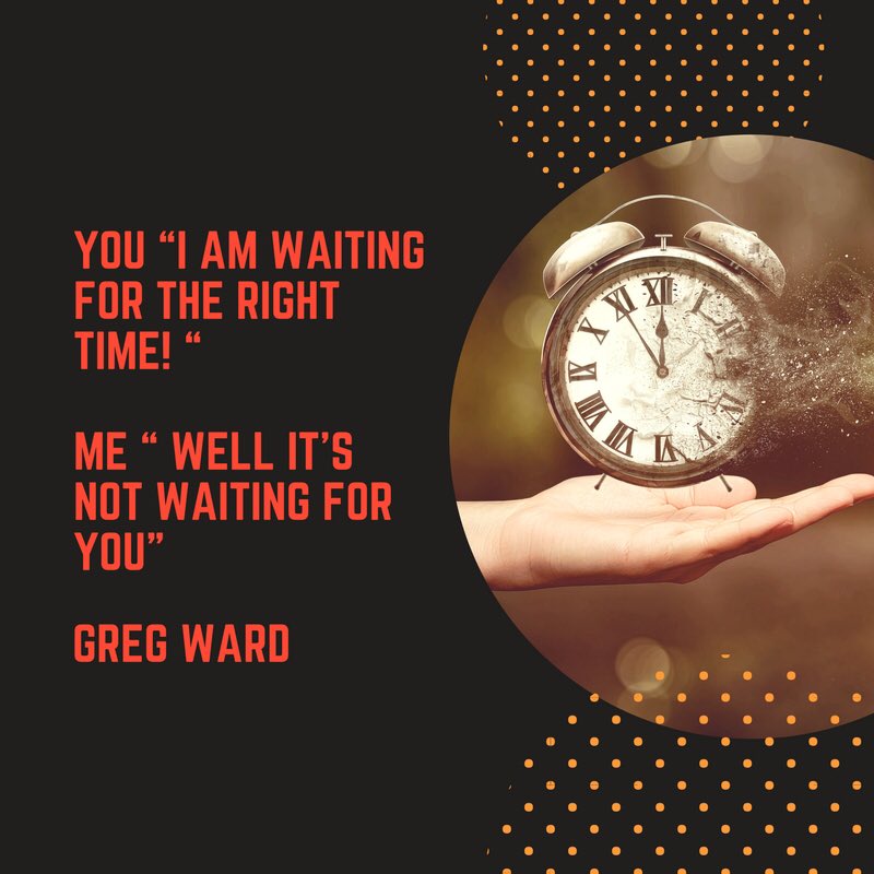 GregWrd's tweet photo. You: “I am waiting for the right time!” Me: “Well it’s not waiting for you”
#timedoesnotwait #whatareyouwaitingfor #startgrinding https://t.co/QhcouaJkqU