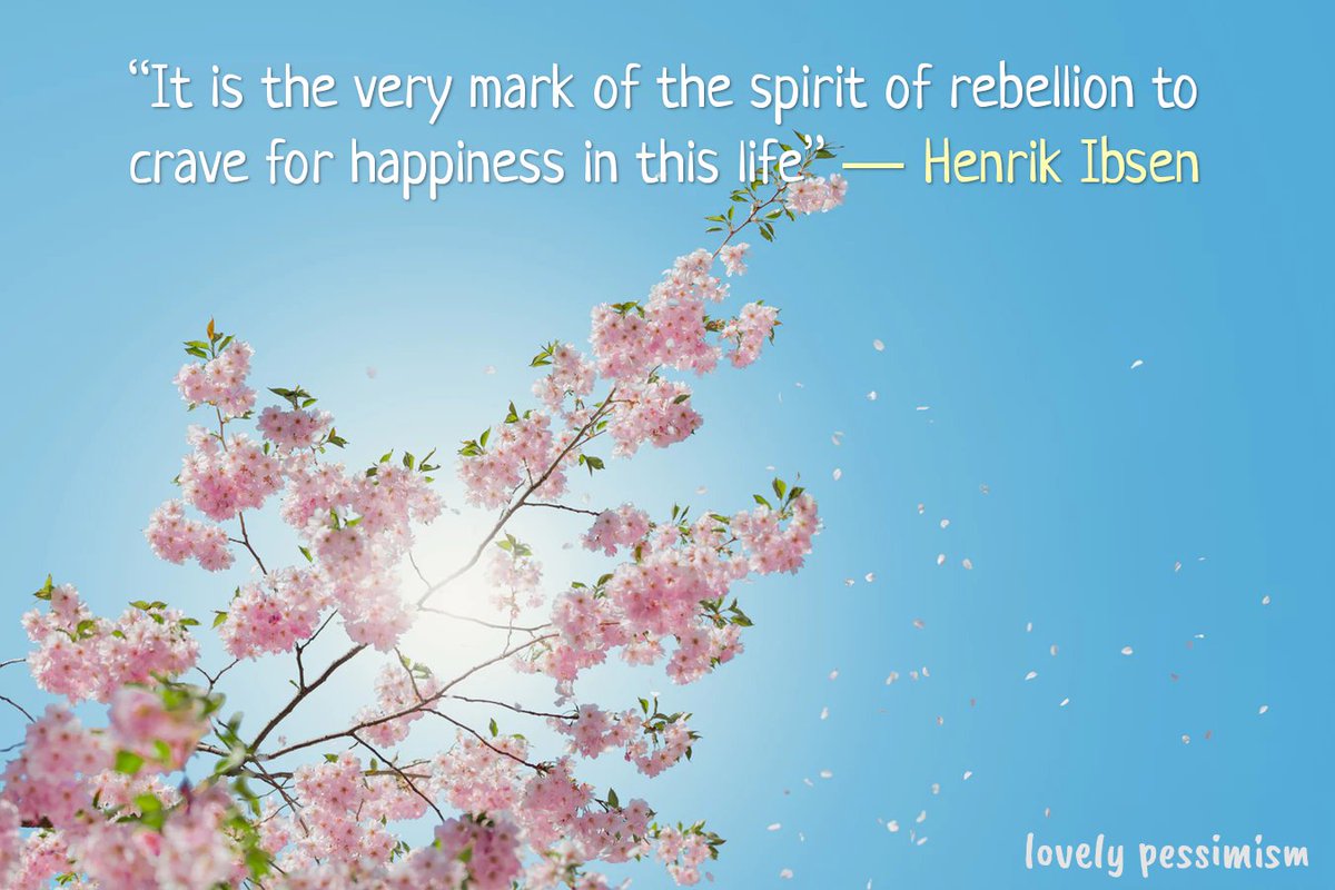 LovelyPessimism's tweet photo. “It is the very mark of the spirit of rebellion to crave for happiness in this life”
 
― Henrik Ibsen, Ghosts https://t.co/PZ4dMSDWU3