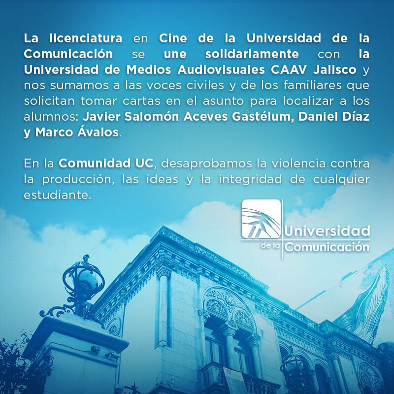 Nos unimos solidariamente con la U. de Medios Audiovisuales CAAV Jalisco y a los que piden localizar a: Javier Salomón Aceves Gastélum, Daniel Díaz y Marco Ávalos. La Comunidad UC, desaprueba la violencia contra la producción, las ideas y la integridad de cualquier estudiante.