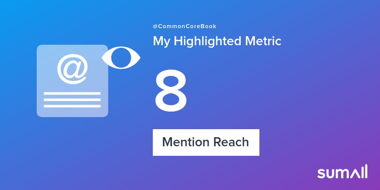 CommonCoreBook's tweet image. My week on Twitter 🎉: 1 Mention, 8 Mention Reach, 2 New Followers. See yours with sumall.com/performancetwe…